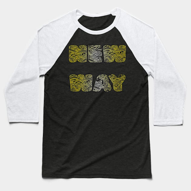 New Way Baseball T-Shirt by yayor